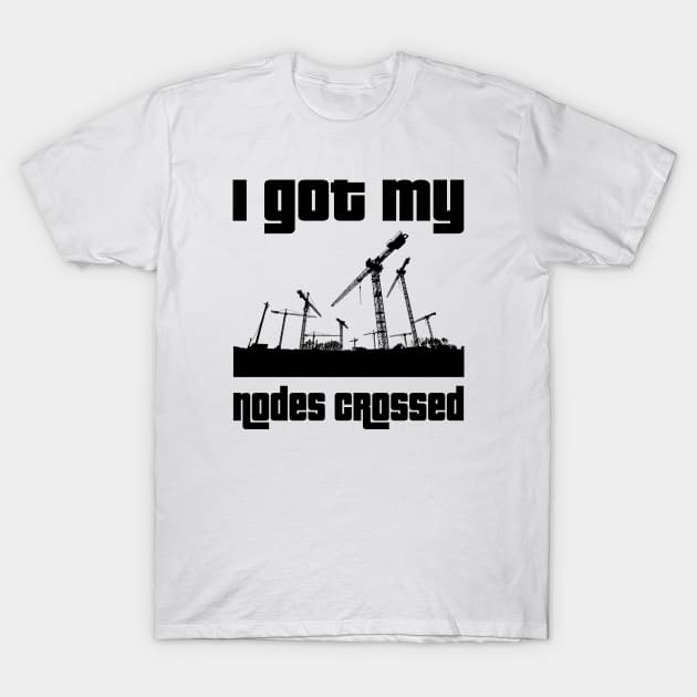 I got my nodes crossed T-Shirt by WolfGang mmxx